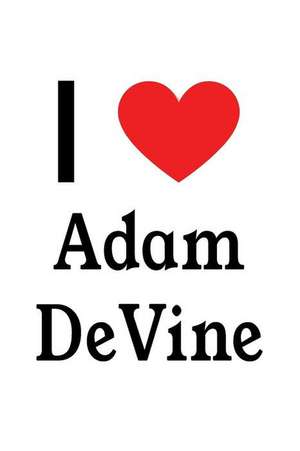 I Love Adam Devine: Adam Devine Designer Notebook de Perfect Papers