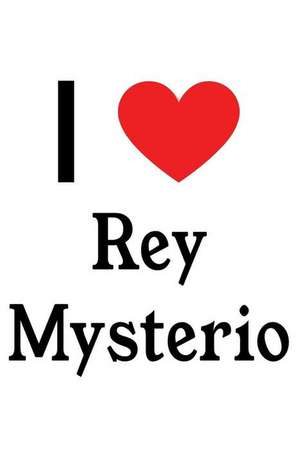 I Love Rey Mysterio: Rey Mysterio Designer Notebook de Perfect Papers