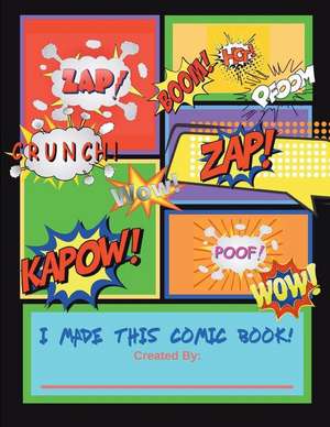 I Made This Comic Book!: Blank Comic Book for Kids de Akeeras Journals