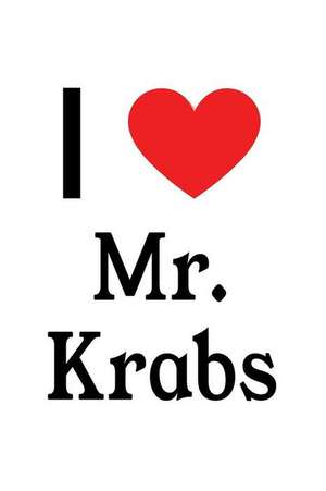 I Love Mr. Krabs: Mr. Krabs Designer Notebook de Perfect Papers