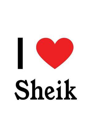 I Love Sheik: Sheik Designer Notebook de Perfect Papers