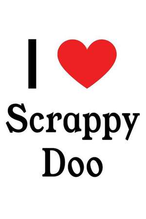 I Love Scrappy Doo: Scrappy Doo Designer Notebook de Perfect Papers