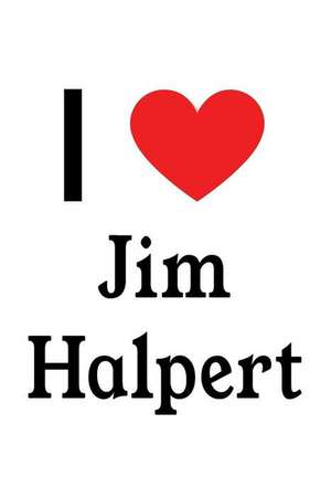 I Love Jim Halpert: Jim Halpert Designer Notebook de Perfect Papers