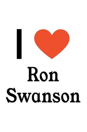 I Love Ron Swanson: Ron Swanson Designer Notebook de Perfect Papers