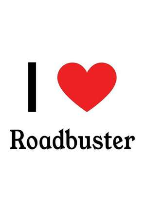 I Love Roadbuster: Transformers Designer Notebook de Perfect Papers