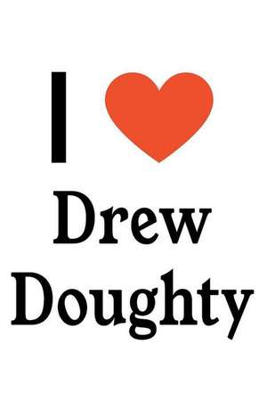 I Love Drew Doughty: Drew Doughty Designer Notebook de Perfect Papers