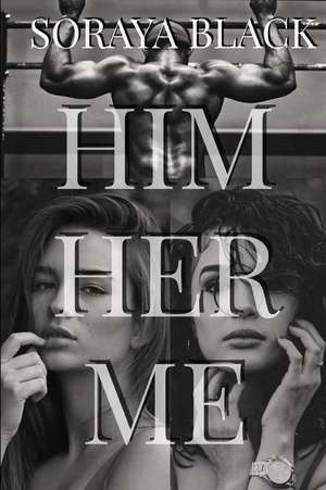 Him Her Me: Club Taboo the Complete Series de Soraya Black