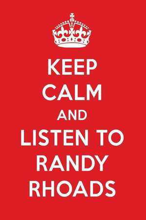 Keep Calm and Listen to Randy Rhoads: Randy Rhoads Designer Notebook de Perfect Papers