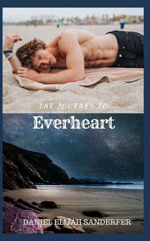 The Journey to Everheart de Daniel Elijah Sanderfer