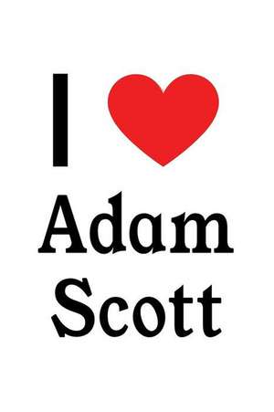 I Love Adam Scott: Adam Scott Designer Notebook de Perfect Papers