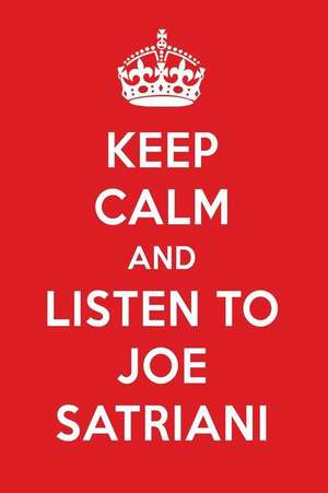 Keep Calm and Listen to Joe Satriani: Joe Satriani Designer Notebook de Perfect Papers