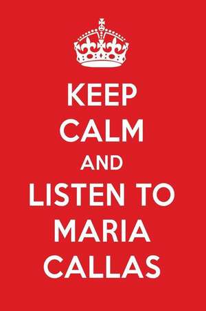 Keep Calm and Listen to Maria Callas: Maria Callas Designer Notebook de Perfect Papers