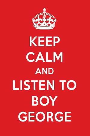 Keep Calm and Listen to Boy George: Boy George Designer Notebook de Perfect Papers