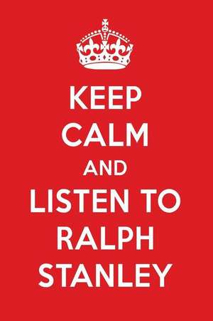 Keep Calm and Listen to Ralph Stanley: Ralph Stanley Designer Notebook de Perfect Papers