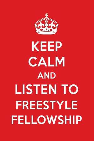 Keep Calm and Listen to Freestyle Fellowship: Freestyle Fellowship Designer Notebook de Perfect Papers