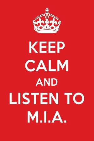 Keep Calm and Listen to M.I.A.: M.I.A. Designer Notebook de Perfect Papers