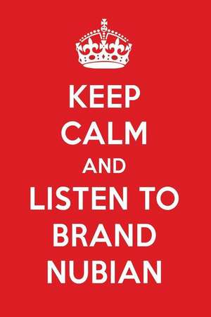 Keep Calm and Listen to Brand Nubian: Brand Nubian Designer Notebook de Perfect Papers