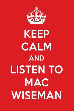 Keep Calm and Listen to Mac Wiseman: Mac Wiseman Designer Notebook de Perfect Papers