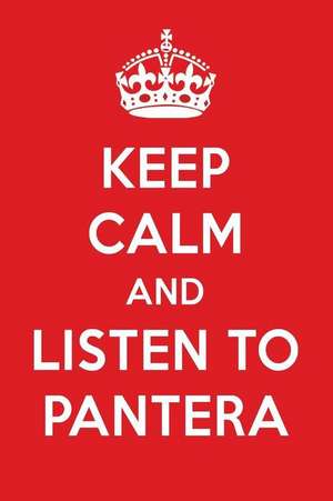 Keep Calm and Listen to Pantera: Pantera Designer Notebook de Perfect Papers