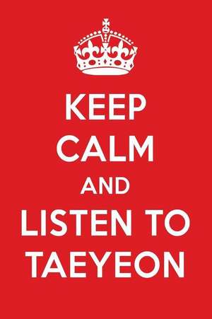 Keep Calm and Listen to Taeyeon: Taeyeon Designer Notebook de Perfect Papers