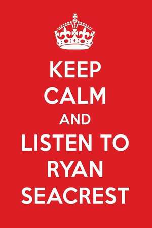 Keep Calm and Listen to Ryan Seacrest: Ryan Seacrest Designer Notebook de Perfect Papers