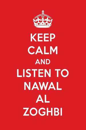 Keep Calm and Listen to Nawal Al Zoghbi: Nawal Al Zoghbi Designer Notebook de Perfect Papers