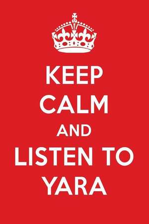 Keep Calm and Listen to Yara: Yara Designer Notebook de Perfect Papers