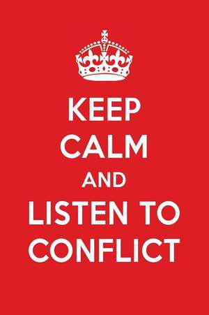 Keep Calm and Listen to Conflict: Conflict Designer Notebook de Perfect Papers