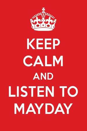 Keep Calm and Listen to Mayday: Mayday Designer Notebook de Perfect Perfect