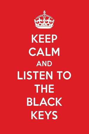 Keep Calm and Listen to the Black Keys: The Black Keys Designer Notebook de Perfect Papers