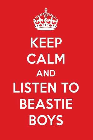 Keep Calm and Listen to Beastie Boys: Beastie Boys Designer Notebook de Perfect Papers