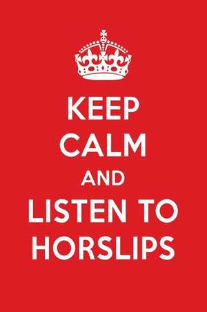 Keep Calm and Listen to Horslips: Horslips Designer Notebook de Perfect Papers