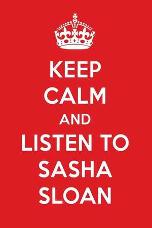 Keep Calm and Listen to Sasha Sloan: Sasha Sloan Designer Notebook de Perfect Papers