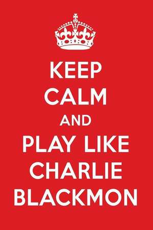 Keep Calm and Play Like Charlie Blackmon: Charlie Blackmon Designer Notebook de Perfect Papers