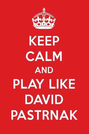 Keep Calm and Play Like David Pastrnak: David Pastrnak Designer Notebook de Perfect Papers