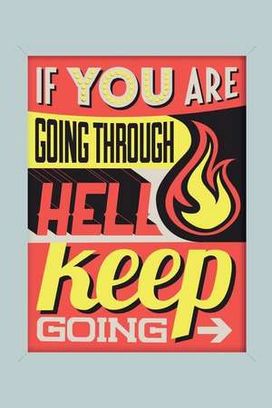 If You Are Going Through Hell Keep Going: An Inspirational Journal to Get You Motivated ! de Perfect Papers