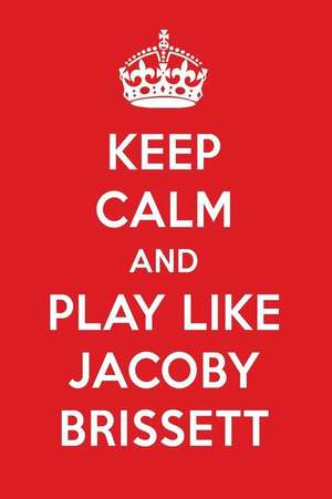 Keep Calm and Play Like Jacoby Brissett: Jacoby Brissett Designer Notebook de Perfect Papers