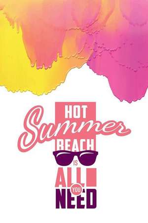 Hot Summer Beach Is All You Need: An Inspirational Journal to Get You Motivated ! de Perfect Papers