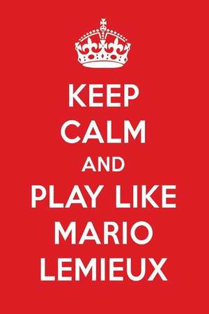 Keep Calm and Play Like Mario LeMieux: Mario LeMieux Designer Notebook de Perfect Papers