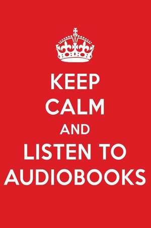 Keep Calm and Listen to Audiobooks: Audiobooks Designer Notebook de Perfect Papers