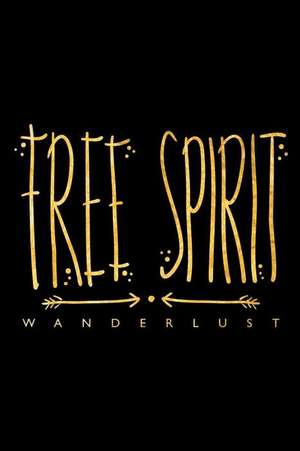 Free Spirit Wanderlust: An Inspirational Journal to Get You Motivated ! de Perfect Papers