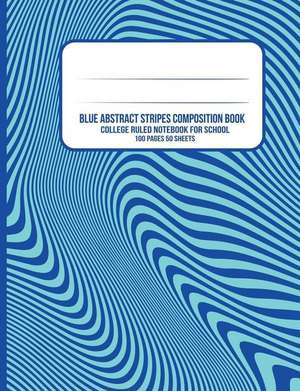 Blue Abstract Stripes Composition Book: College Ruled Notebook for School de Iphosphenes Journals