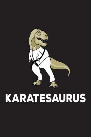 Karatesaurus: Karate T-Rex Dinosaur Training Notebook de Creative Juices Publishing