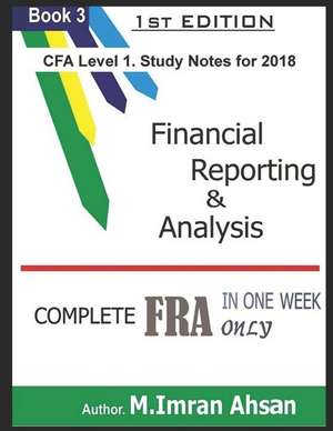 Financial Reporting and Analysis for Cfa Level 1: Learn Fra in One Week de M. Imran Ahsan