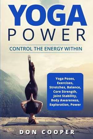 Yoga Power: Control the Energy Within de Don Cooper