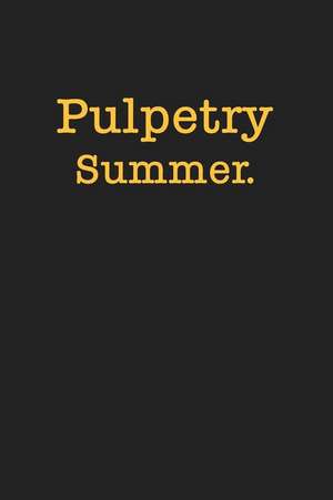 Pulpetry Summer. de Ed O. Carmen