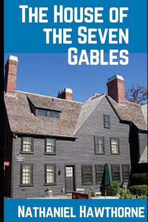 The House of the Seven Gables [annotated] de Nathaniel Hawthorne