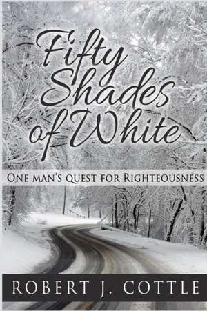 Fifty Shades of White de Robert J. Cottle