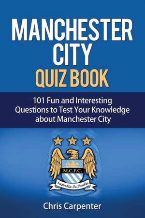 Manchester City Quiz Book de Chris Carpenter