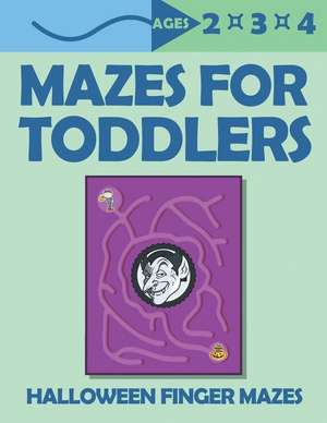 Mazes For Toddlers: Halloween Finger Mazes - Ages 2,3,4 de Allen Nelson